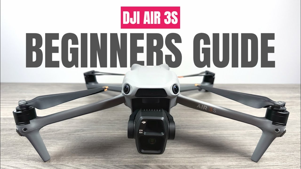 Beginners Guide to the DJI Air 3S Drone for New Pilots