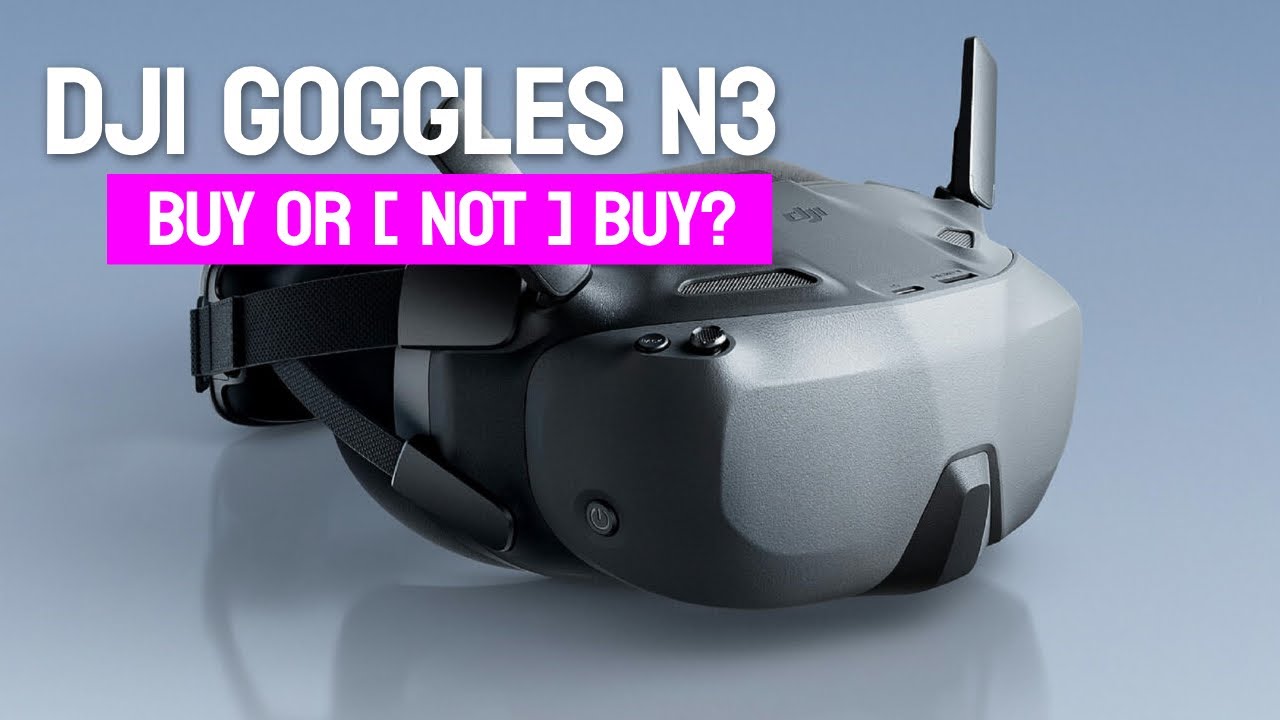 DJI Goggles N3 - 10 Reasons to Buy or [ Not Buy ].